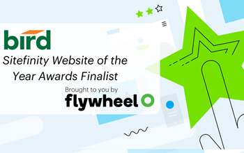 Bird Sitefinity Website of the Year Awards Finalist Brough to you by Flywheel