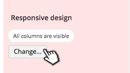 Clicking the change button on the responsive design properties gives more otions